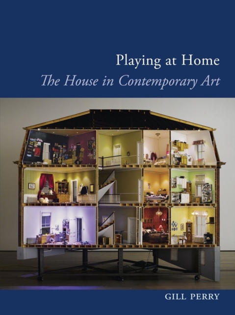 Playing at Home : The House in Contemporary Art, Paperback / softback Book