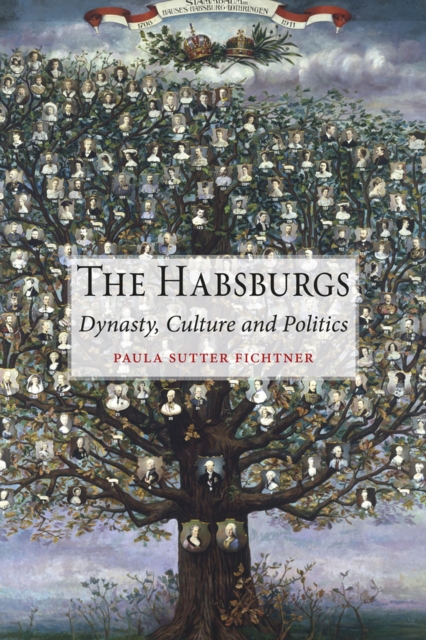 The Habsburgs : Dynasty, Culture and Politics, EPUB eBook