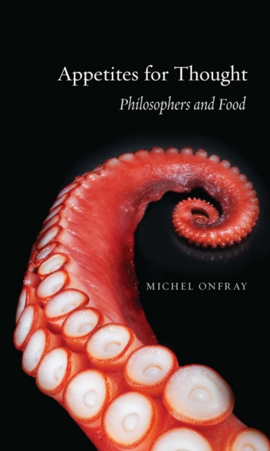 Appetites for Thought : Philosophers and Food, EPUB eBook