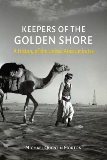 Keepers of the Golden Shore : A History of the United Arab Emirates, Hardback Book