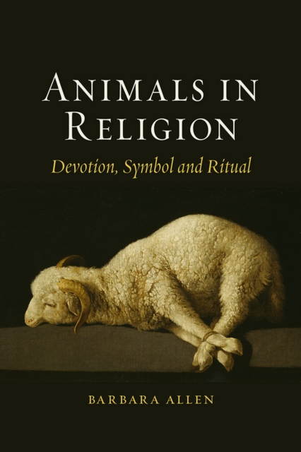 Animals in Religion : Devotion, Symbol and Ritual, EPUB eBook