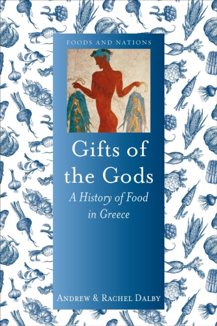 Gifts of the Gods : A History of Food in Greece, Hardback Book