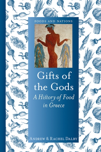 Gifts of the Gods : A History of Food in Greece, EPUB eBook