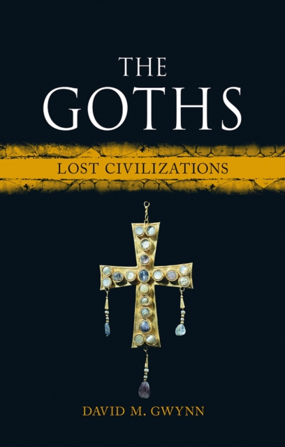 The Goths : Lost Civilizations, EPUB eBook