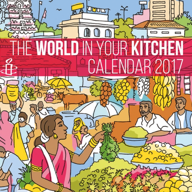 Amnesty: The World in Your Kitchen Calendar 2017, Calendar Book