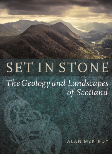Set in Stone : The Geology and Landscapes of Scotland, Paperback / softback Book