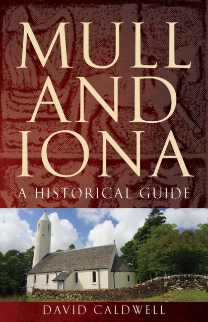 Mull and Iona : A Historical Guide, Paperback / softback Book