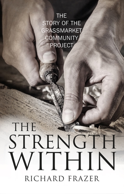 The Strength Within : The Story of the Grassmarket Community Project, Paperback / softback Book