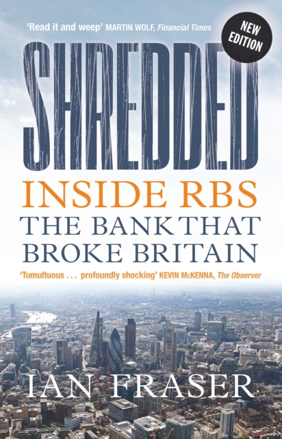 Shredded : Inside RBS, The Bank That Broke Britain, Paperback / softback Book