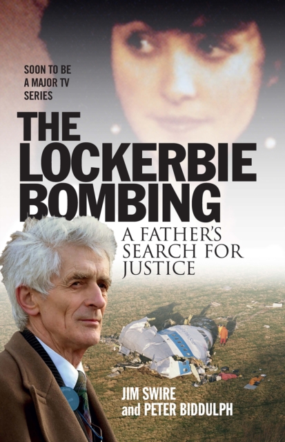 The Lockerbie Bombing : A Father’s Search for Justice (Soon to be a Major TV Series starring Colin Firth), Paperback / softback Book
