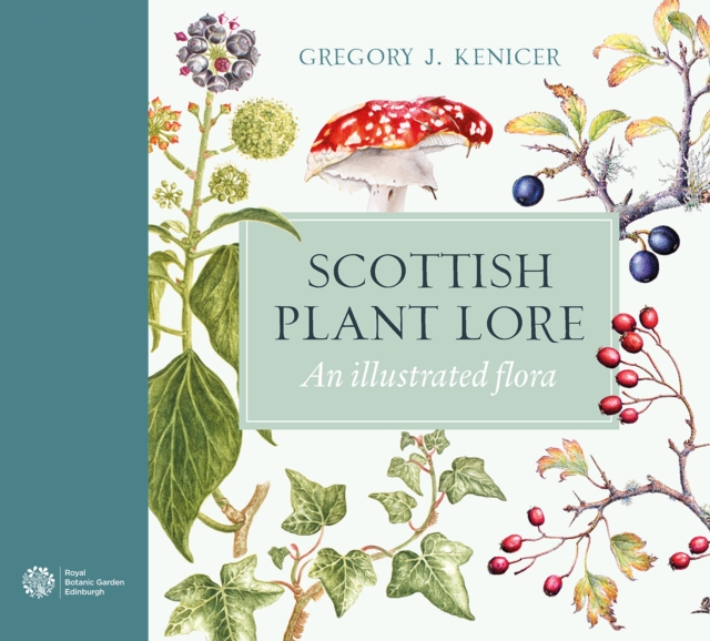 Scottish Plant Lore : An Illustrated Flora, Hardback Book