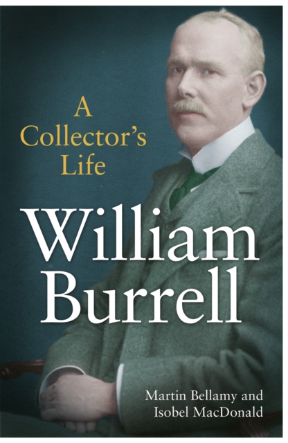 William Burrell : A Collector's Life, Hardback Book
