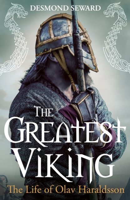 The Greatest Viking : The Life of Olav Haraldsson, Hardback Book