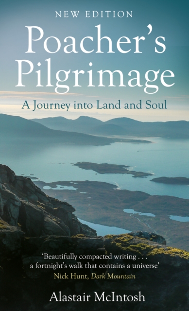 Poacher's Pilgrimage : A Journey into Land and Soul, Paperback / softback Book