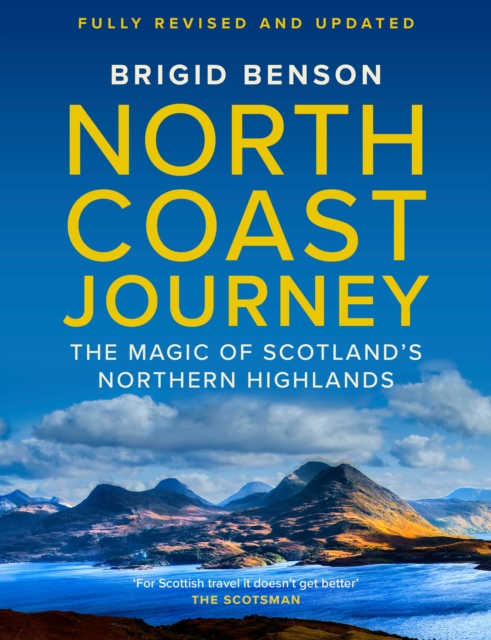 North Coast Journey : The Magic of Scotland’s Northern Highlands, Paperback / softback Book