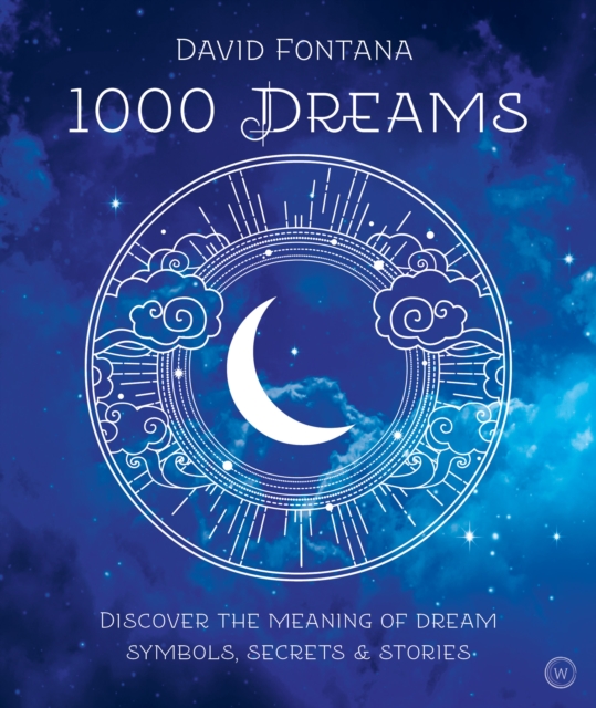 1000 Dreams : Discover the Meanings of Dream Symbols, Secrets & Stories, Paperback / softback Book