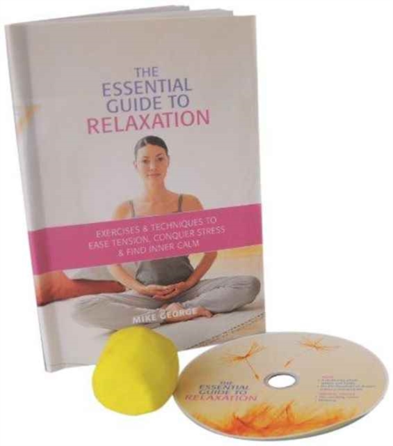 The Essential Guide to Relaxation : Exercises & Techniques to Ease Tension, Conquer Stress & Find Inner Calm, Multiple-component retail product Book