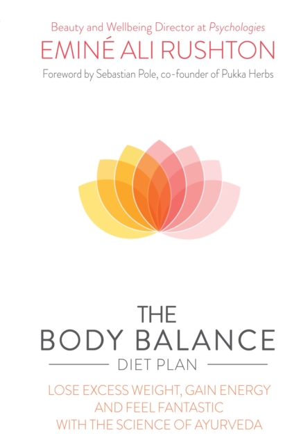 The Body Balance Diet Plan : Stop Cravings, Lose Weight and Energize Your Body with the Science of Ayurveda, Paperback / softback Book