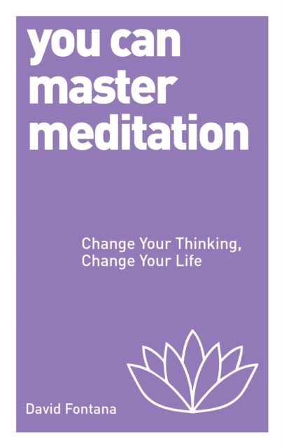 You Can Master Meditation : Change Your Mind, Change Your Life, Paperback / softback Book