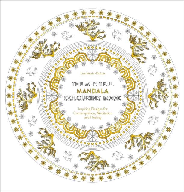 Mindful Mandala Colouring Book : Inspiring Designs for Contemplation, Meditation and Healing, Paperback / softback Book