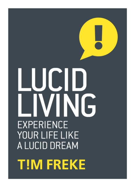Lucid Living : Experience Your Life Like a Lucid Dream, Paperback / softback Book