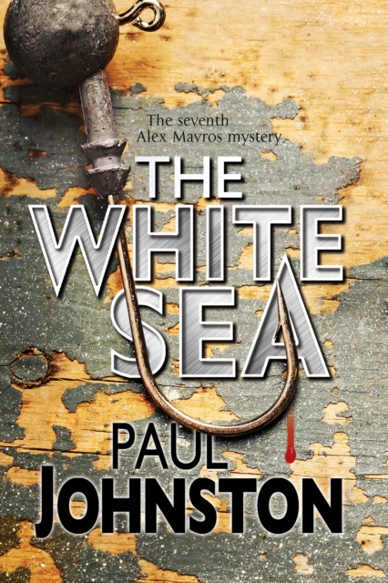 The White Sea: a Contemporary Thriller Set in Greece Starring Private Investigator Alex Mavros, Hardback Book
