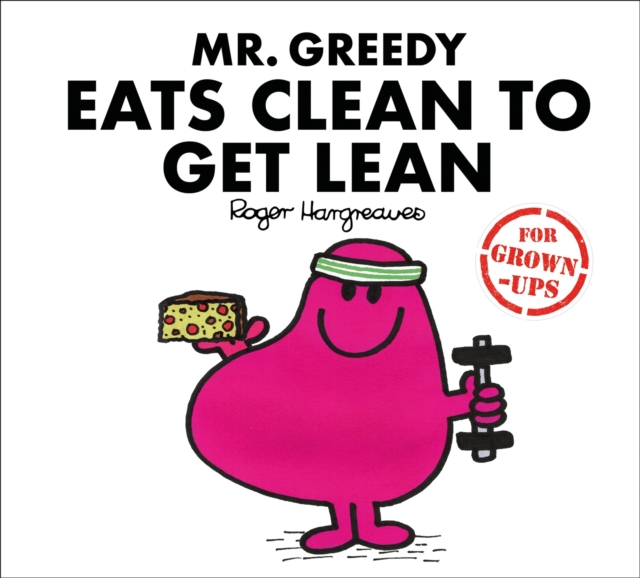 Mr. Greedy Eats Clean to Get Lean, EPUB eBook