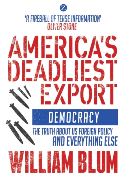 America's Deadliest Export : Democracy   The Truth about US Foreign Policy and Everything Else, PDF eBook