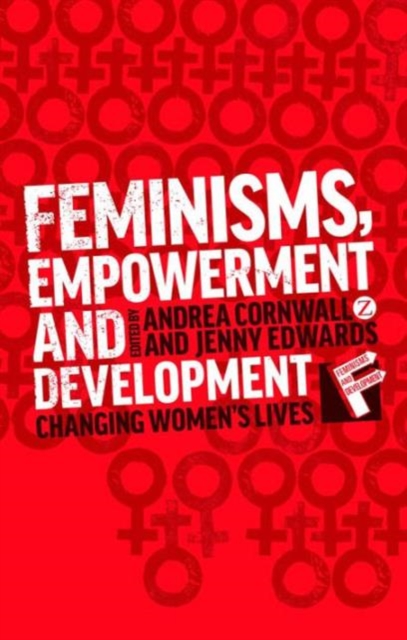 Feminisms, Empowerment and Development : Changing Womens Lives, Hardback Book