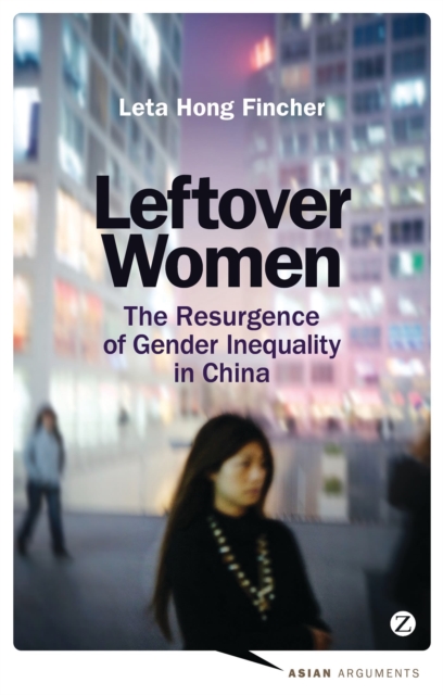Leftover Women : The Resurgence of Gender Inequality in China, Hardback Book