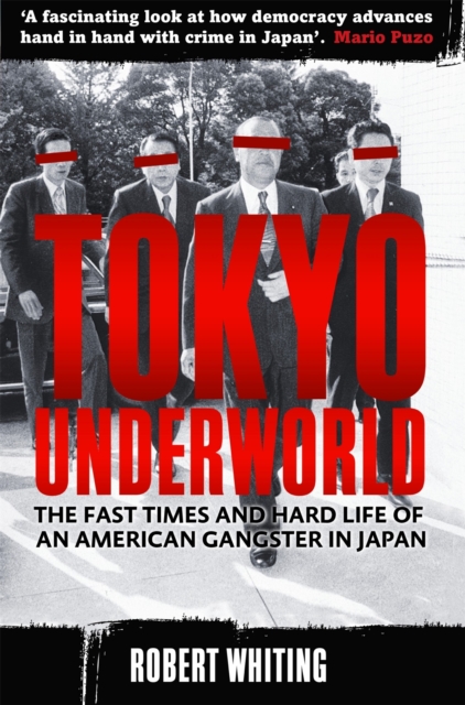 Tokyo Underworld : The fast times and hard life of an American Gangster in Japan, Paperback / softback Book