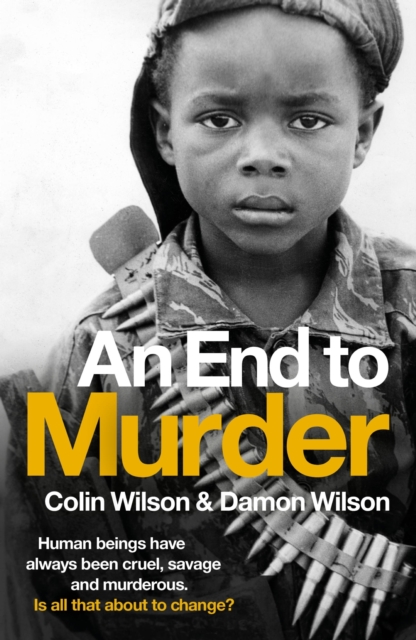 An End To Murder : Human beings have always been cruel, savage and murderous. Is all that about to change?, EPUB eBook