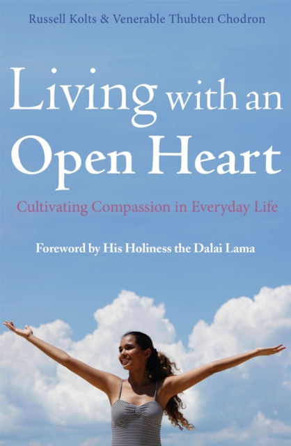 Living with an Open Heart : How to Cultivate Compassion in Everyday Life, Paperback / softback Book