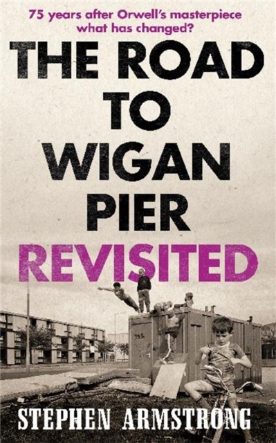 The Road to Wigan Pier Revisited, Paperback / softback Book