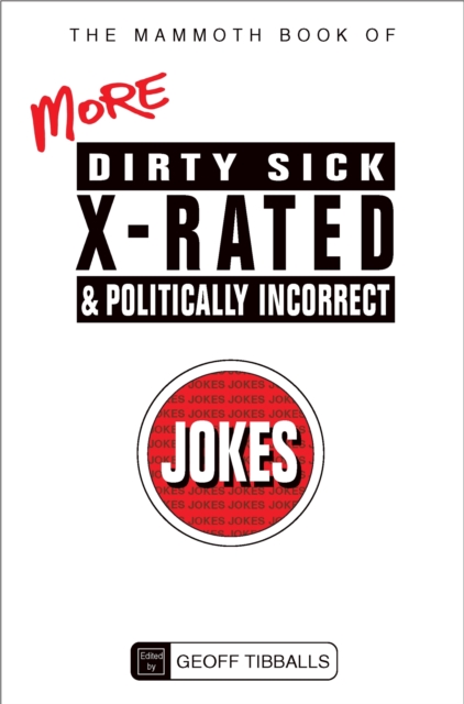 The Mammoth Book of More Dirty, Sick, X-Rated and Politically Incorrect Jokes, Paperback / softback Book