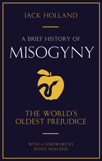 A Brief History of Misogyny : The World's Oldest Prejudice, EPUB eBook