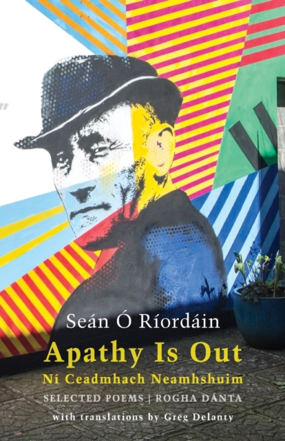 Apathy Is Out: Selected Poems : Ni ceadmhach neamhshuim: Rogha Danta, Paperback / softback Book