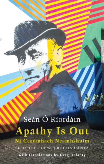 Apathy Is Out: Selected Poems : Ni Ceadmhach Neamhshuim, EPUB eBook