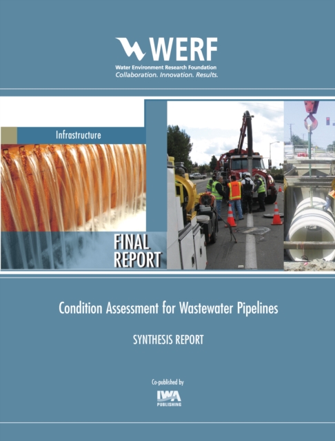 Condition Assessment for Wastewater Pipelines : Synthesis Report, PDF eBook