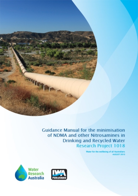 Guidance Manual for the minimisation of NDMA and other Nitrosamines in Drinking and Recycled Water, PDF eBook