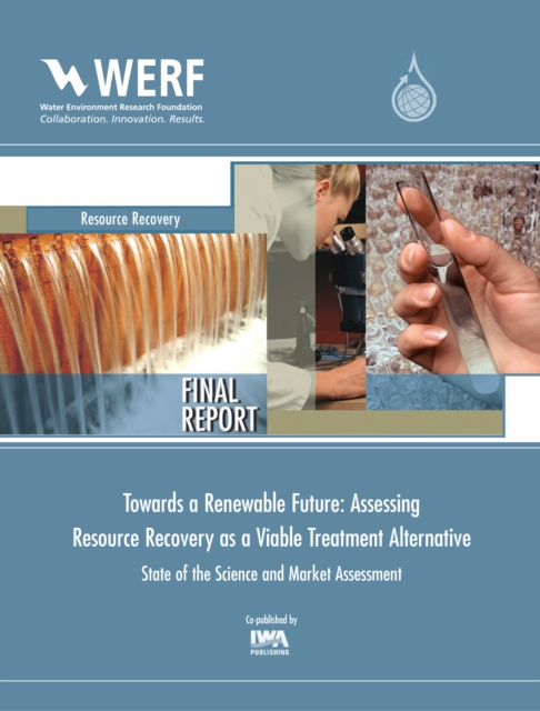 Towards a Renewable Future: Assessing Resource Recovery as a Viable Treatment Alternative : State of the Science and Market Assessment, PDF eBook