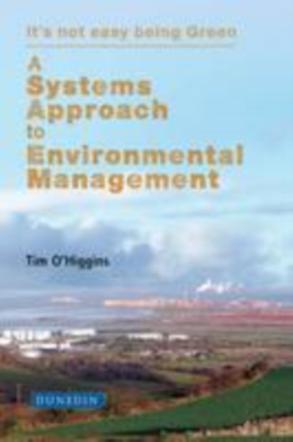 A Systems Approach to Environmental Management : It's not easy being Green, Hardback Book