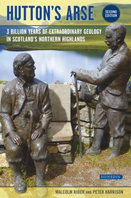 Hutton's Arse : 3 Billion Years of Extraordinary Geology in Scotland's Northern Highlands, Paperback / softback Book