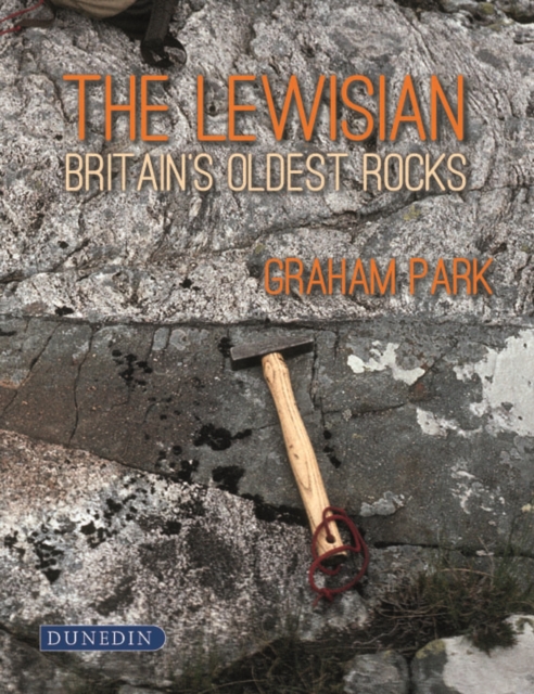 The Lewisian : Britain's oldest rocks, Hardback Book