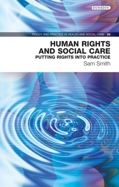 Human Rights and Social Care : Putting Rights into Practice, EPUB eBook