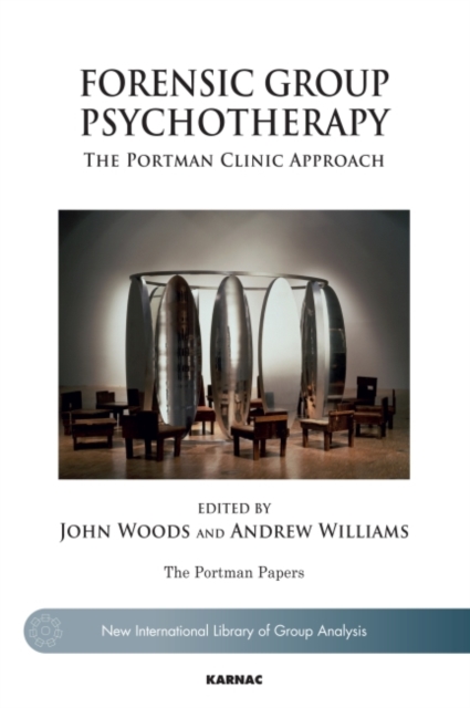 Forensic Group Psychotherapy : The Portman Clinic Approach, Paperback / softback Book