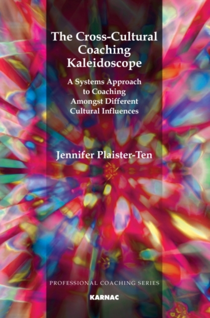 The Cross-Cultural Coaching Kaleidoscope : A Systems Approach to Coaching Amongst Different Cultural Influences, Paperback / softback Book