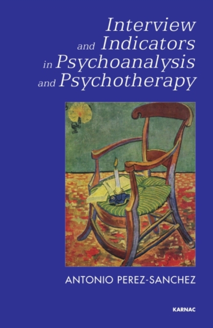 Interview and Indicators in Psychoanalysis and Psychotherapy, Paperback / softback Book