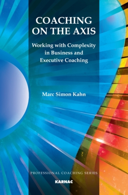 Coaching on the Axis : Working with Complexity in Business and Executive Coaching, Paperback / softback Book