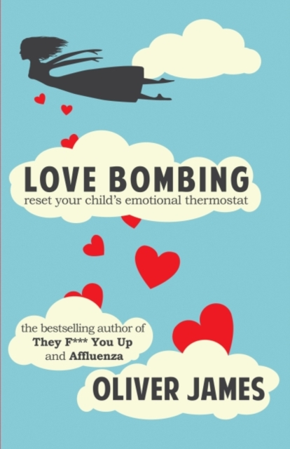 Love Bombing : Reset Your Child's Emotional Thermostat, Paperback / softback Book